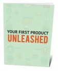 Your First Product Unleashed